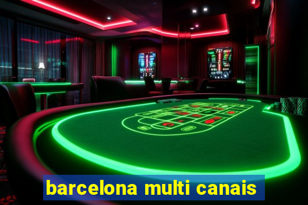 barcelona multi canais